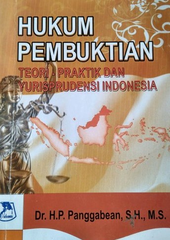 Hukum Pembuktian Teori-Praktik Dan Yurisprudensi Indonesia